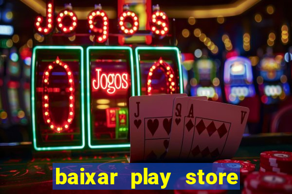 baixar play store para pc baixaki